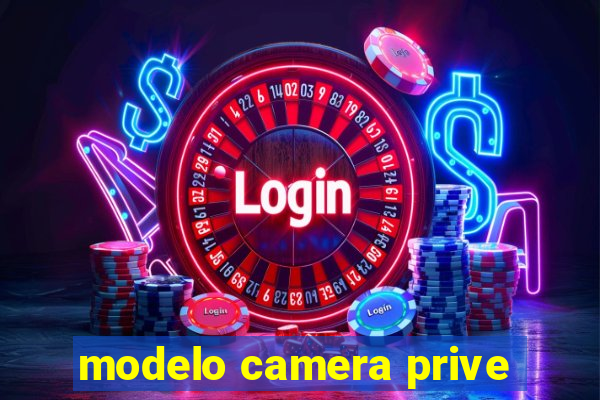 modelo camera prive